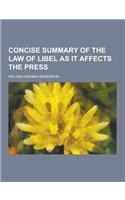 Concise Summary of the Law of Libel as It Affects the Press: (English)