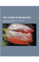 The Chisolm Massacre; A Picture of Home Rule in Mississippi