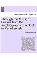Through the Mists; Or, Leaves from the Autobiography of a Soul in Paradise, Etc.