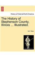 History of Stephenson County, Illinois ... Illustrated.