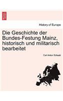 Die Geschichte der Bundes-Festung Mainz, historisch und militarisch bearbeitet