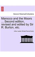 Marocco and the Moors ... Second Edition, Revised and Edited by Sir R. Burton, Etc.