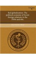Red Globalization: The Political Economy of Soviet Foreign Relations in the 1950s and 60s