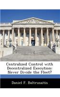 Centralized Control with Decentralized Execution: Never Divide the Fleet?(English)