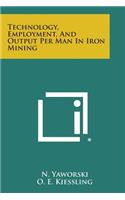 Technology, Employment, and Output Per Man in Iron Mining