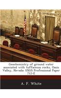 Geochemistry of Ground Water Associated with Tuffaceous Rocks, Oasis Valley, Nevada: Usgs Professional Paper 712-E