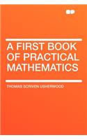 A First Book of Practical Mathematics