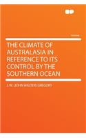 The Climate of Australasia in Reference to Its Control by the Southern Ocean