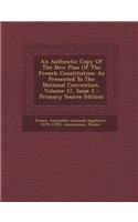 An Authentic Copy of the New Plan of the French Constitution: As Presented to the National Convention, Volume 17, Issue 2(English)