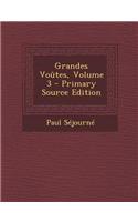 Grandes Voutes, Volume 3 - Primary Source Edition