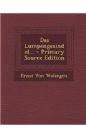 Das Lumpengesindel... - Primary Source Edition: (German)