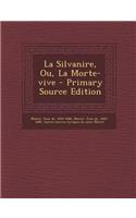 La Silvanire, Ou, La Morte-Vive - Primary Source Edition