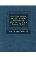 Historical Manual of the Rockaway Presbyterian Church - Primary Source Edition