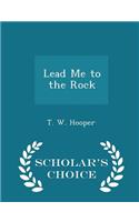 Lead Me to the Rock - Scholar's Choice Edition