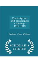 Conscription and Conscience; A History, 1916-1919 - Scholar's Choice Edition