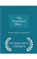 The Penobscot Man... - Scholar's Choice Edition
