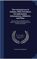 The Criminal Law of Indiana, with Precedents for Indictments, Informations, Affidavits, and Pleas