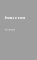 Instead of peace