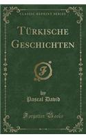 Türkische Geschichten (Classic Reprint)