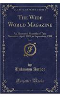 The Wide World Magazine, Vol. 7: An Illustrated Monthly of True Narrative; April, 1901, to September, 1901 (Classic Reprint)