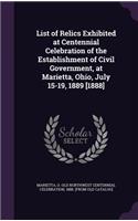 List of Relics Exhibited at Centennial Celebration of the Establishment of Civil Government, at Marietta, Ohio, July 15-19, 1889 [1888]