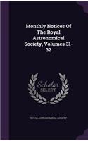 Monthly Notices of the Royal Astronomical Society, Volumes 31-32