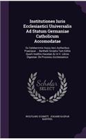 Institutiones Iuris Ecclesiastici Universalis Ad Statum Germaniae Catholicum Accomodatae
