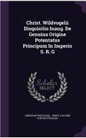 Christ. Wildvogelii Disquisitio Inaug. de Genuina Origine Potentatus Principum in Imperio S. R. G