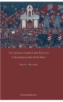 Catholic Church and Politics in Nicaragua and Costa Rica