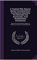 D. Friedrich Wilh. Heinrich Martini Verzeichniß Einer Auserlesenen Sammlung Von Naturalien Und Kunstsachen, Auch Physikalischen Instrumenten: Nebst Einer Systematischen Tabelle Und Erklärung Von Dessen Konchylienkabinette(English)