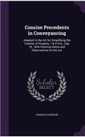 Concise Precedents in Conveyancing: Adapted to the Act for Simplifying the Transfer of Property, 7 & 8 Vict., Cap. 76; With Practical Notes and Observations On the Act(English)