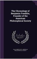 Chronology of Benjamin Franklin, Founder of the American Philosophical Society