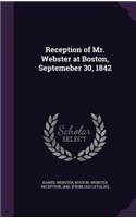 Reception of Mr. Webster at Boston, Septemeber 30, 1842