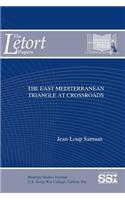 The East Mediterranean Triangle at Crossroads