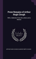 Prose Remains of Arthur Hugh Clough