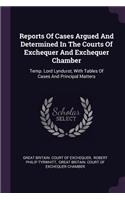 Reports Of Cases Argued And Determined In The Courts Of Exchequer And Exchequer Chamber