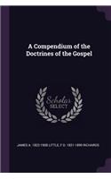 A Compendium of the Doctrines of the Gospel