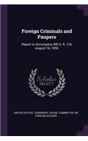 Foreign Criminals and Paupers: Report to Accompany Bill H. R. 124, August 16, 1856