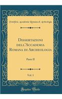 Dissertazioni Dell'accademia Romana Di Archeologia, Vol. 1: Parte II (Classic Reprint)