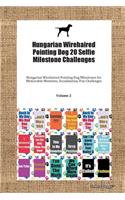 Hungarian Wirehaired Pointing Dog 20 Selfie Milestone Challenges Hungarian Wirehaired Pointing Dog Milestones for Memorable Moments, Socialization, Fun Challenges Volume 2