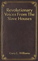 Revolutionary Voices from the Slave Houses