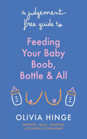 Judgement Free Guide to Feeding Your Baby