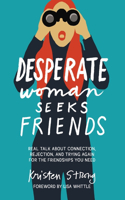 Desperate Woman Seeks Friends