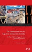 État sanitaire entre Ancien Régime et révolution industrielle: Étude paléoépidemiologique de deux populations provençales(International)