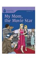 My Mom, the Movie Star: Foundations Reading Library 7