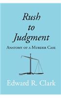 Rush to Judgment: Anatomy of a Murder Case