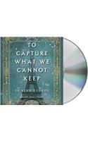 To Capture What We Cannot Keep