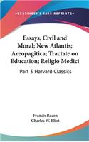 Essays, Civil and Moral; New Atlantis; Areopagitica; Tractate on Education; Religio Medici