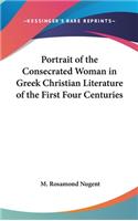 Portrait of the Consecrated Woman in Greek Christian Literature of the First Four Centuries