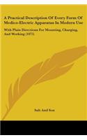 A Practical Description Of Every Form Of Medico-Electric Apparatus In Modern Use: With Plain Directions For Mounting, Charging, And Working (1875)(English)